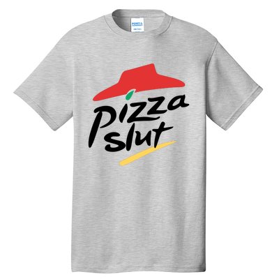 Pizza Slut Parody Funny Pizza Hut Tall T-Shirt