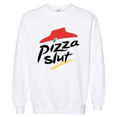 Pizza Slut Parody Funny Pizza Hut Garment-Dyed Sweatshirt