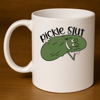 pickle slut  11oz C Handle Ceramic Mug