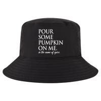 Pour Some Pumpkin On Me In The Name Of Spice Funny Fall Cool Comfort Performance Bucket Hat