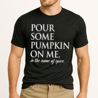 Pour Some Pumpkin On Me In The Name Of Spice Funny Fall Performance Shirt