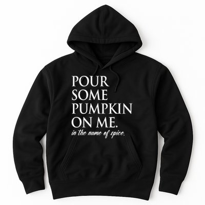 Pour Some Pumpkin On Me In The Name Of Spice Funny Fall Hoodie