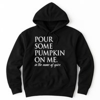 Pour Some Pumpkin On Me In The Name Of Spice Funny Fall Hoodie