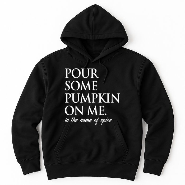 Pour Some Pumpkin On Me In The Name Of Spice Funny Fall Hoodie