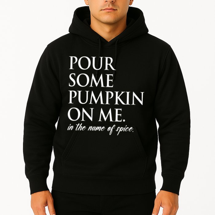 Pour Some Pumpkin On Me In The Name Of Spice Funny Fall Hoodie