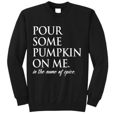 Pour Some Pumpkin On Me In The Name Of Spice Funny Fall Sweatshirt