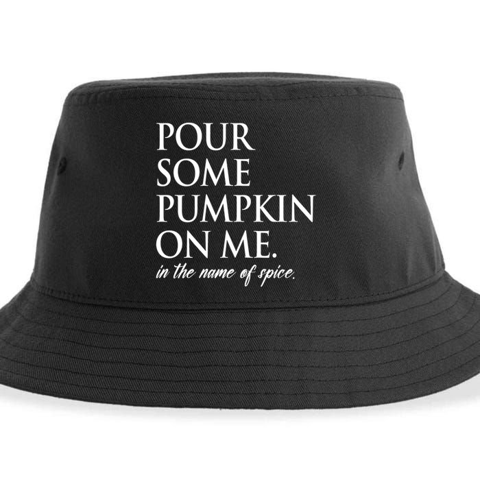 Pour Some Pumpkin On Me In The Name Of Spice Funny Fall Sustainable Bucket Hat