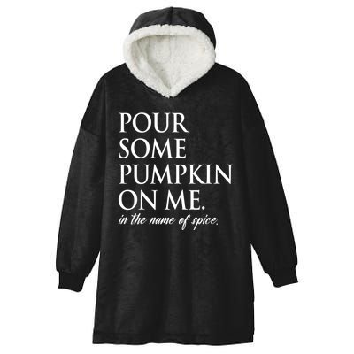 Pour Some Pumpkin On Me In The Name Of Spice Funny Fall Hooded Wearable Blanket