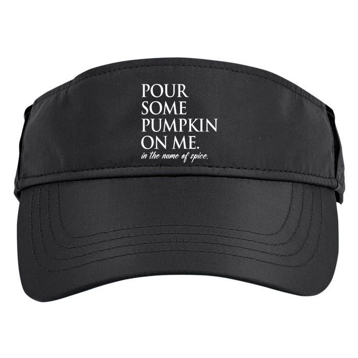 Pour Some Pumpkin On Me In The Name Of Spice Funny Fall Adult Drive Performance Visor