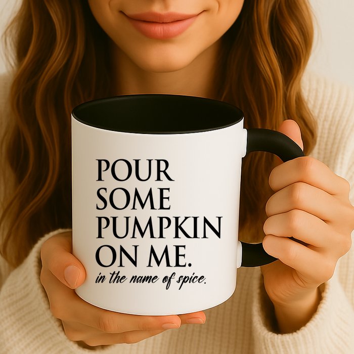 Pour Some Pumpkin On Me In The Name Of Spice Funny Fall Mug