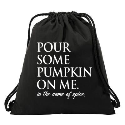 Pour Some Pumpkin On Me In The Name Of Spice Funny Fall Drawstring Bag