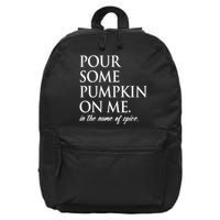 Pour Some Pumpkin On Me In The Name Of Spice Funny Fall 16 in Basic Backpack