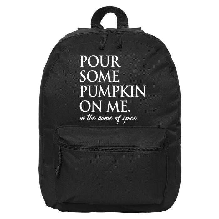Pour Some Pumpkin On Me In The Name Of Spice Funny Fall 16 in Basic Backpack