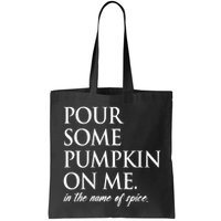 Pour Some Pumpkin On Me In The Name Of Spice Funny Fall Bag