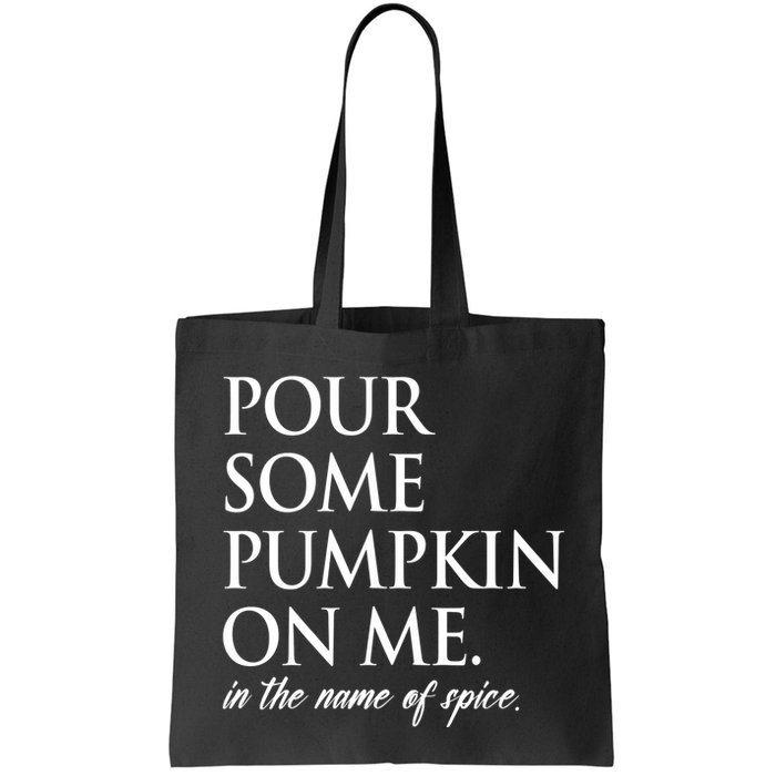 Pour Some Pumpkin On Me In The Name Of Spice Funny Fall Bag