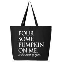 Pour Some Pumpkin On Me In The Name Of Spice Funny Fall 25L Jumbo Tote