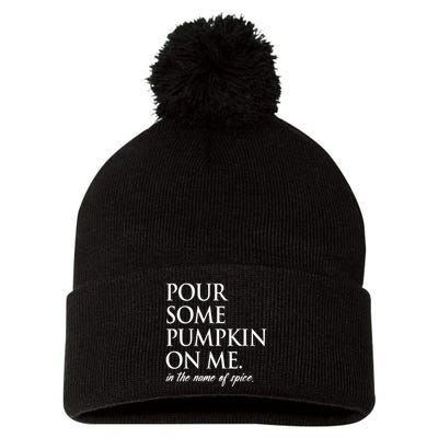 Pour Some Pumpkin On Me In The Name Of Spice Funny Fall Pom Pom 12in Knit Beanie