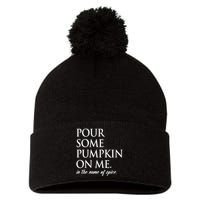 Pour Some Pumpkin On Me In The Name Of Spice Funny Fall Pom Pom 12in Knit Beanie