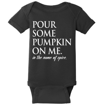 Pour Some Pumpkin On Me In The Name Of Spice Funny Fall Baby Bodysuit