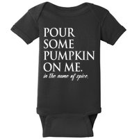 Pour Some Pumpkin On Me In The Name Of Spice Funny Fall Baby Bodysuit