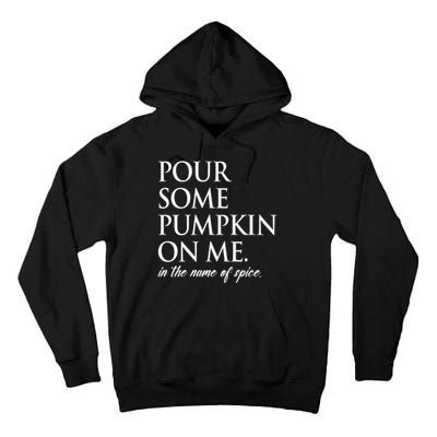 Pour Some Pumpkin On Me In The Name Of Spice Funny Fall Tall Hoodie