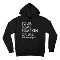 Pour Some Pumpkin On Me In The Name Of Spice Funny Fall Tall Hoodie