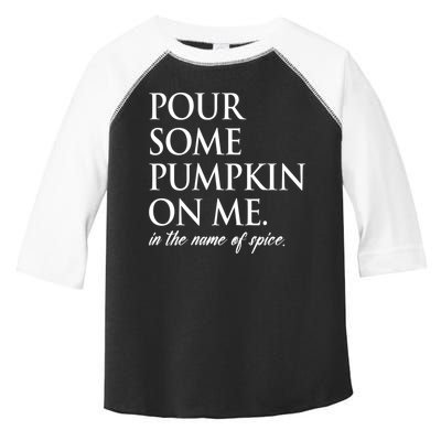 Pour Some Pumpkin On Me In The Name Of Spice Funny Fall Toddler Fine Jersey T-Shirt