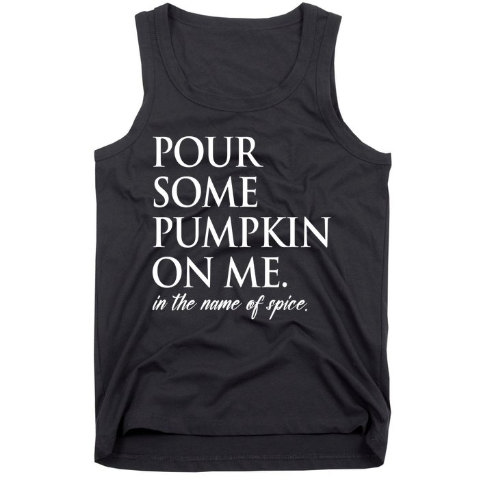 Pour Some Pumpkin On Me In The Name Of Spice Funny Fall Tank Top