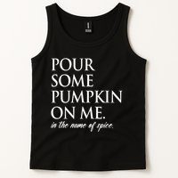 Pour Some Pumpkin On Me In The Name Of Spice Funny Fall Tank Top