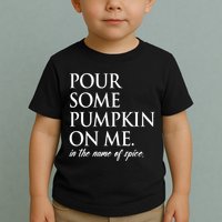 Pour Some Pumpkin On Me In The Name Of Spice Funny Fall Toddler T-Shirt