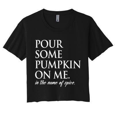 Pour Some Pumpkin On Me In The Name Of Spice Funny Fall Crop Top