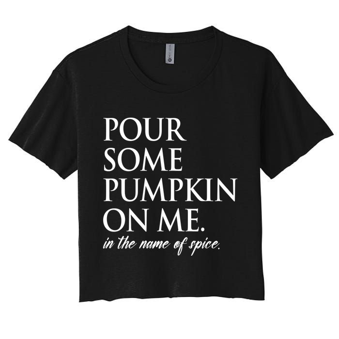 Pour Some Pumpkin On Me In The Name Of Spice Funny Fall Crop Top