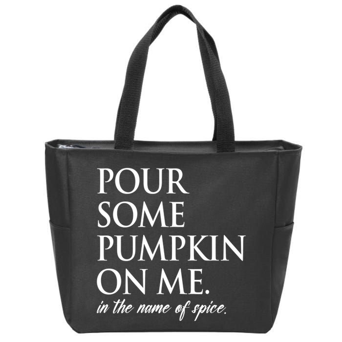 Pour Some Pumpkin On Me In The Name Of Spice Funny Fall Zip Tote Bag