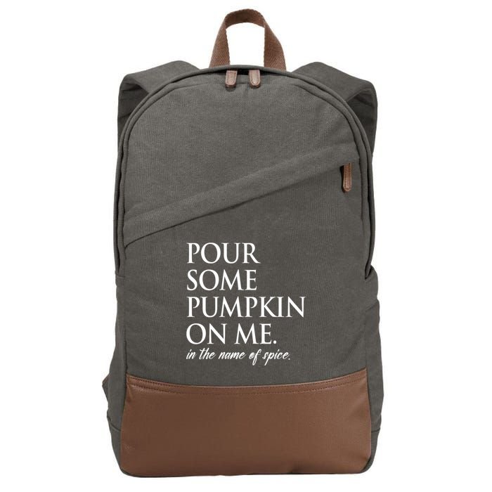 Pour Some Pumpkin On Me In The Name Of Spice Funny Fall Cotton Canvas Backpack