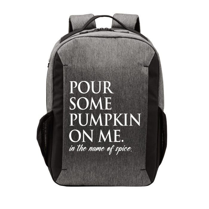 Pour Some Pumpkin On Me In The Name Of Spice Funny Fall Vector Backpack