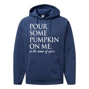 Pour Some Pumpkin On Me In The Name Of Spice Funny Fall Performance Fleece Hoodie