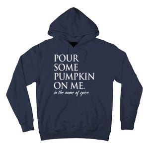 Pour Some Pumpkin On Me In The Name Of Spice Funny Fall Tall Hoodie