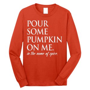 Pour Some Pumpkin On Me In The Name Of Spice Funny Fall Long Sleeve Shirt