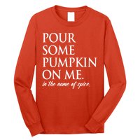 Pour Some Pumpkin On Me In The Name Of Spice Funny Fall Long Sleeve Shirt