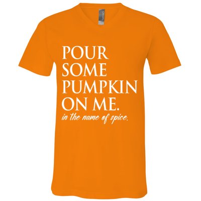 Pour Some Pumpkin On Me In The Name Of Spice Funny Fall V-Neck T-Shirt