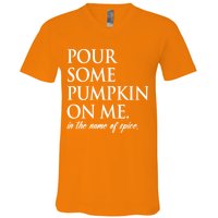 Pour Some Pumpkin On Me In The Name Of Spice Funny Fall V-Neck T-Shirt
