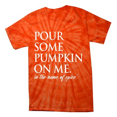 Pour Some Pumpkin On Me In The Name Of Spice Funny Fall Tie-Dye T-Shirt