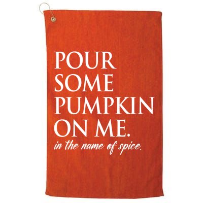 Pour Some Pumpkin On Me In The Name Of Spice Funny Fall Golf Towel