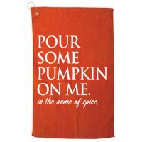 Pour Some Pumpkin On Me In The Name Of Spice Funny Fall Golf Towel