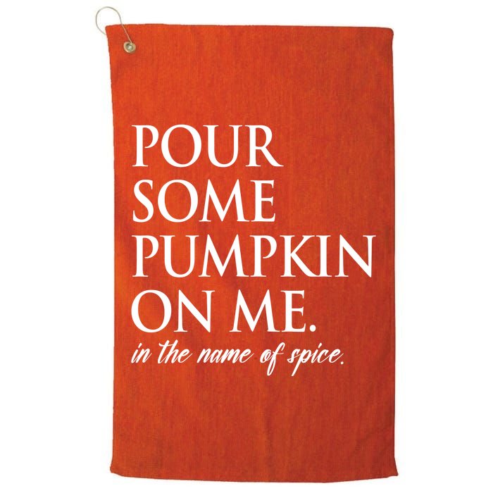 Pour Some Pumpkin On Me In The Name Of Spice Funny Fall Golf Towel