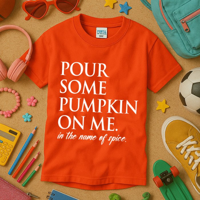 Pour Some Pumpkin On Me In The Name Of Spice Funny Fall Kids T-Shirt