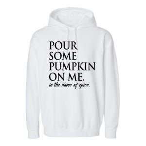 Pour Some Pumpkin On Me In The Name Of Spice Funny Fall Garment-Dyed Fleece Hoodie