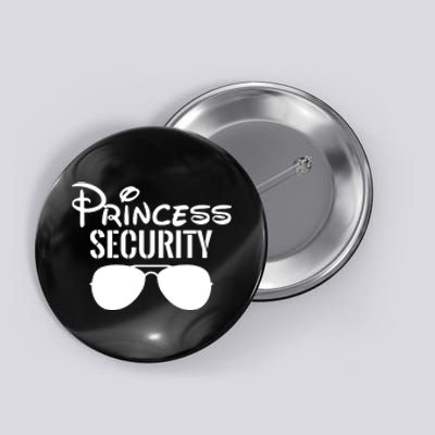 Princess Security Perfect Gifts For Dad Or Boyfriend Button