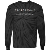 Pickleball S Pickleball Forgot Whos Serving Tie-Dye Long Sleeve Shirt