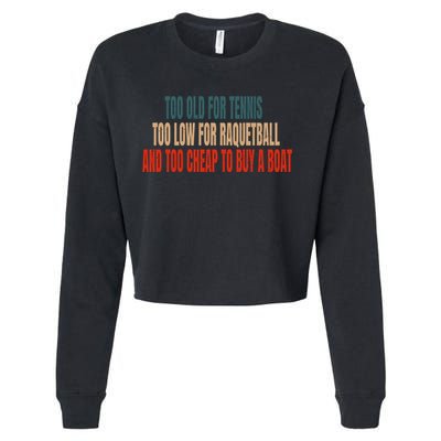 Pickleball Saying Pickleball Quote Too Old For Tennis Gift Cropped Pullover Crew